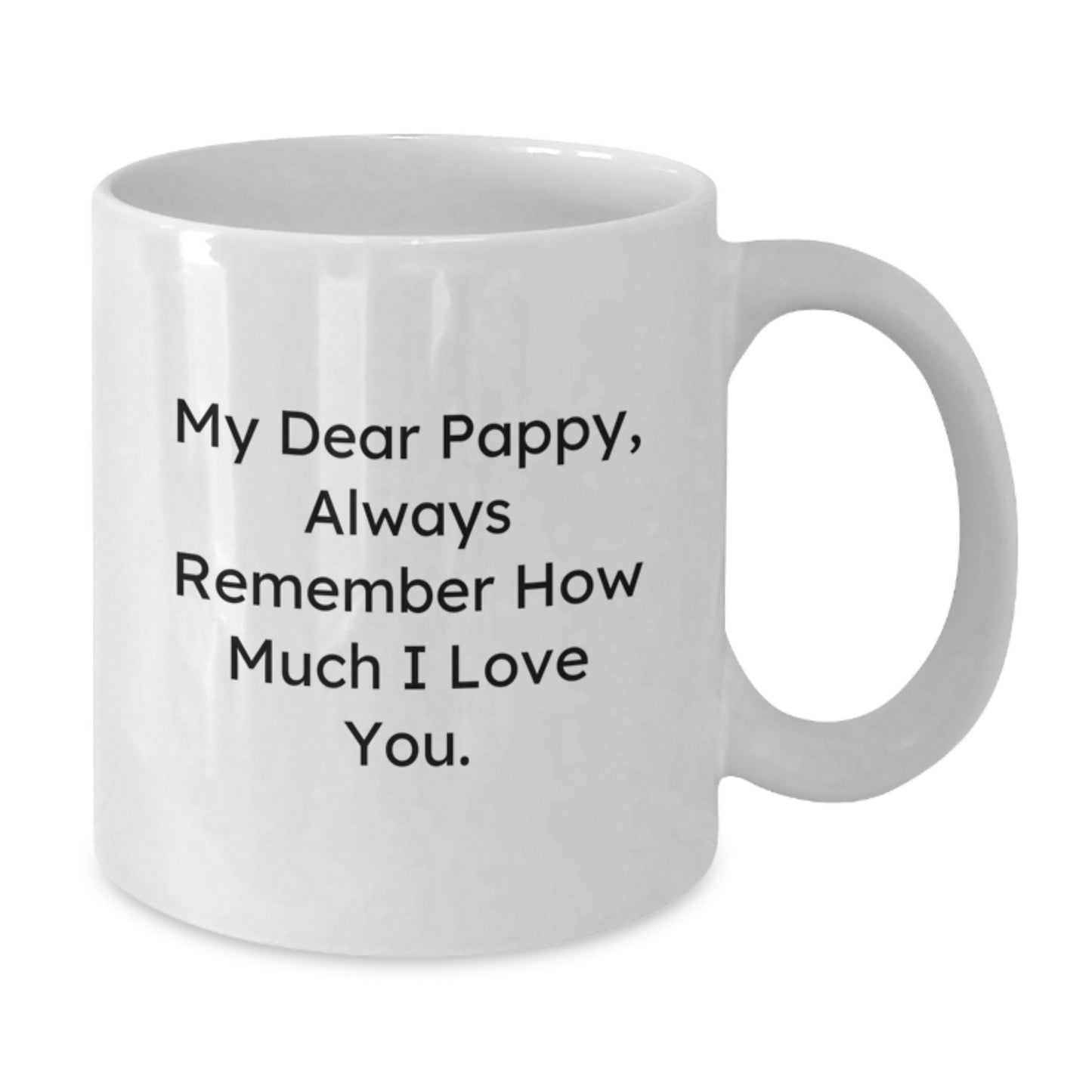 Funny Pappy Gifts from Men, White Coffee Mug for Pappy, Always Remember How Much I Love You. - Additional
