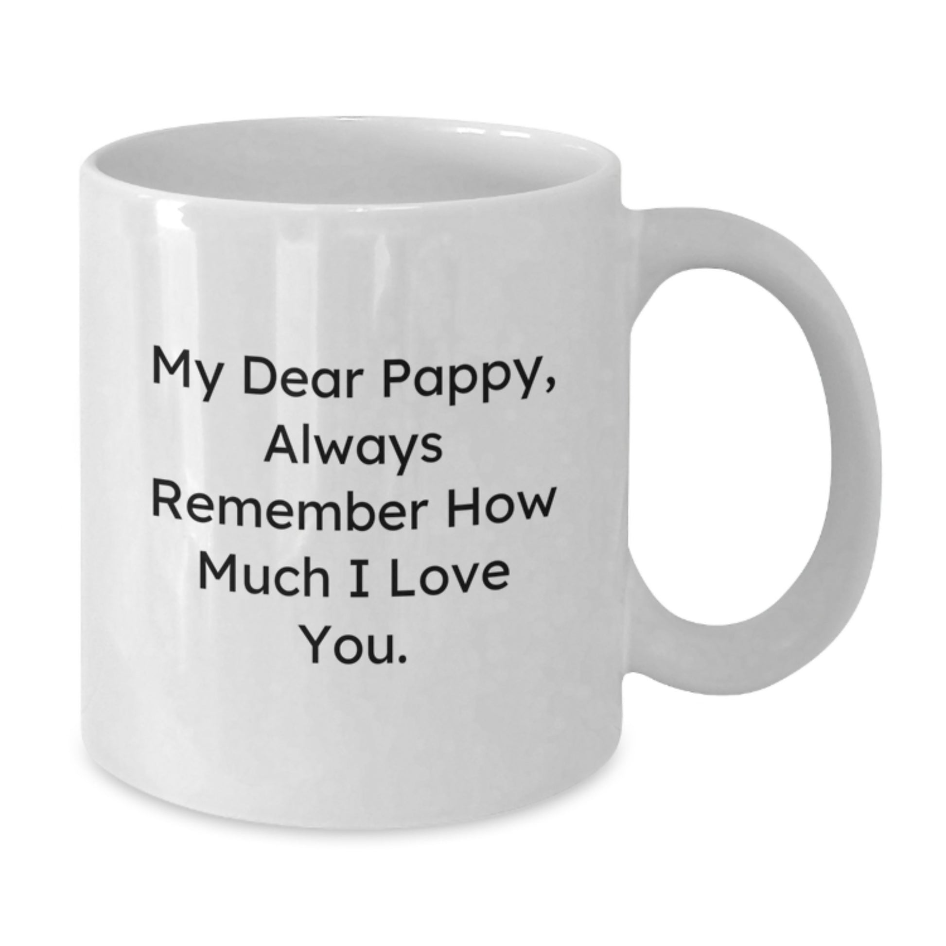 Funny Pappy Gifts from Men, White Coffee Mug for Pappy, Always Remember How Much I Love You. - Additional