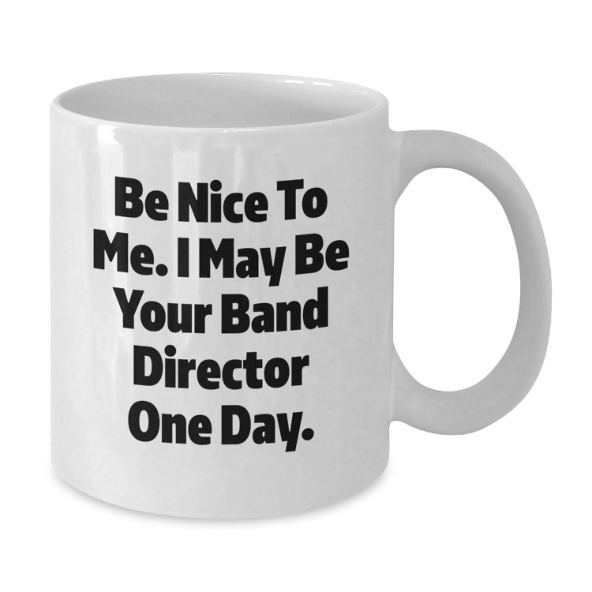 Funny Band Director White Coffee Mug, Gifts for Band Directors, Christmas Unique Gifts from Friends - Additional