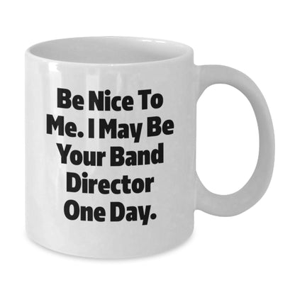 Funny Band Director White Coffee Mug, Gifts for Band Directors, Christmas Unique Gifts from Friends - Additional