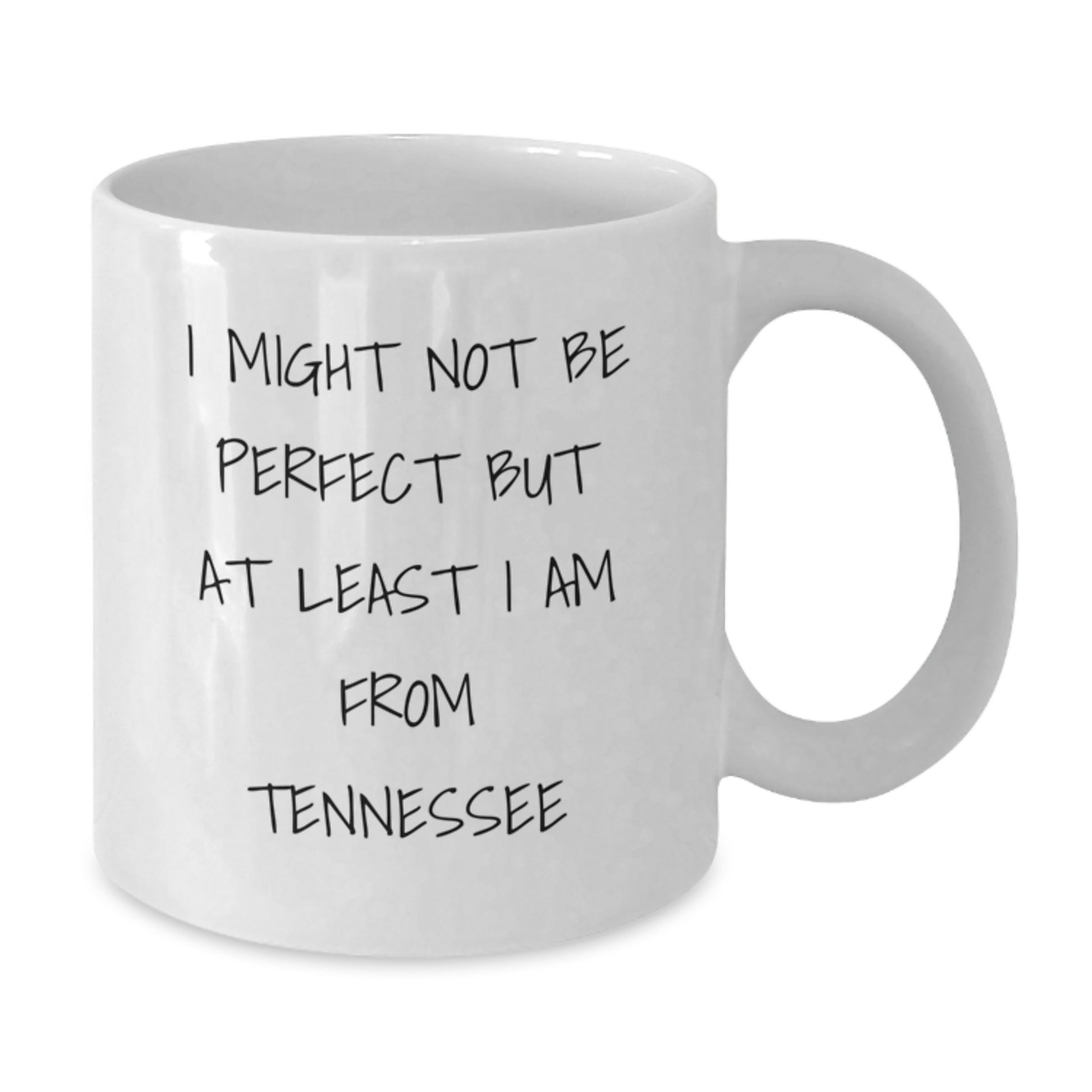 Funny Tennessee Gifts from Friends, White Coffee Mug for Birthday, 'I Might Not Be Perfect But At Least I Am From Tennessee' Quote, 11oz or 15oz Capacity, Ceramic, Microwave, Dishwasher Safe - Additional