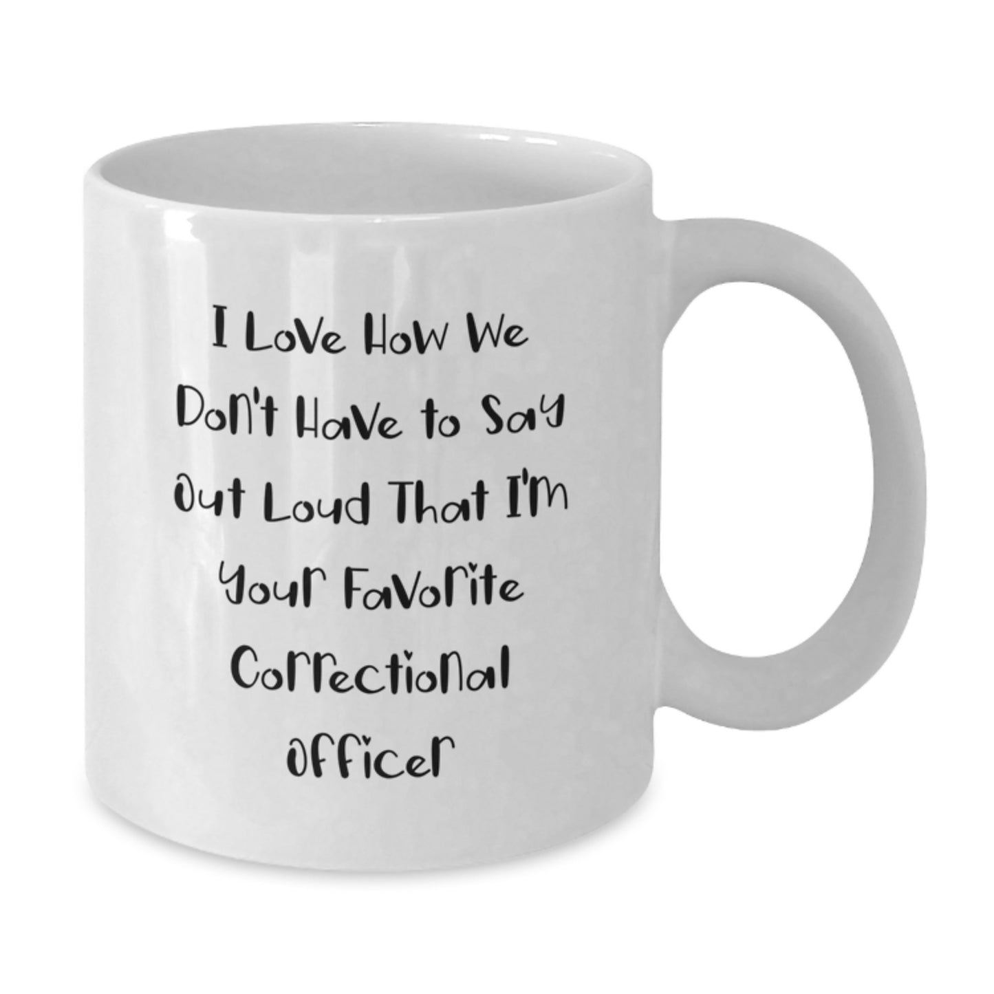 Funny Correctional Officer White Coffee Mugs Gifts for Men from Family - I Love How We Don't Have to Say Out Loud That I'm Your - Additional