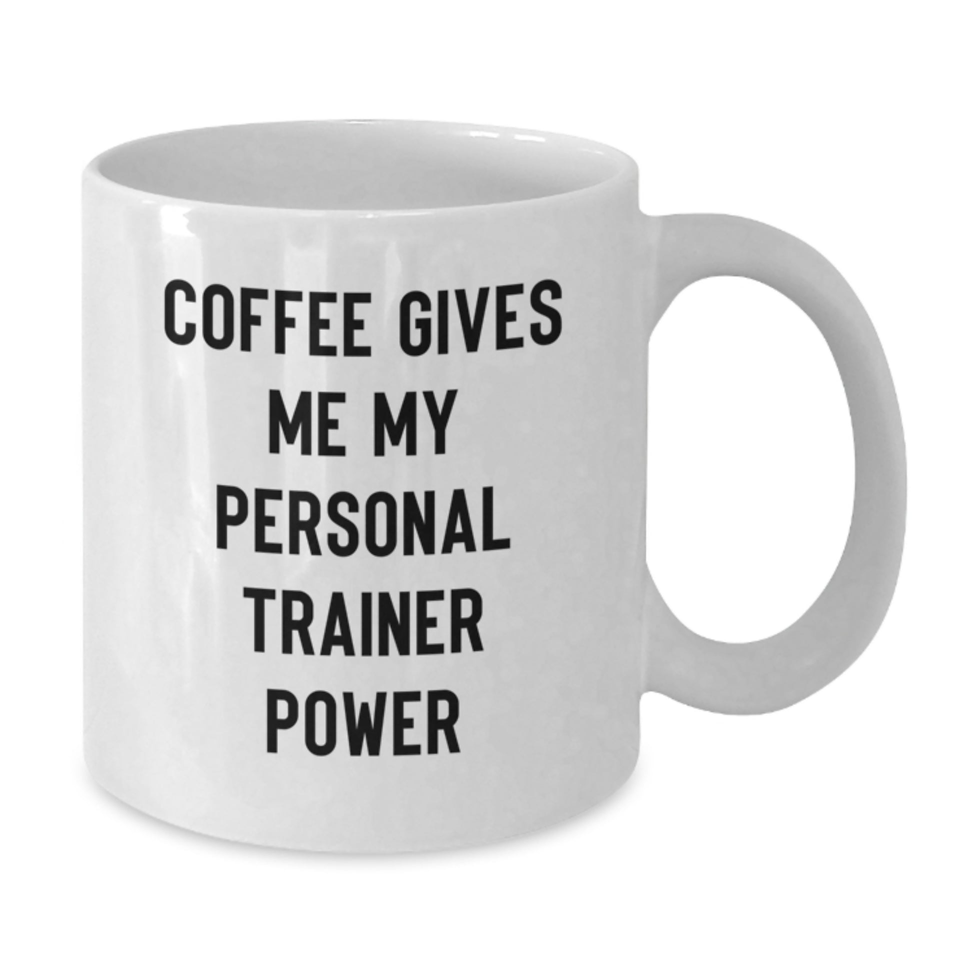 Funny Personal Trainer Gifts from Friends to Friends - Coffee Gives Me My Power - White Ceramic Mug for Birthday - Additional