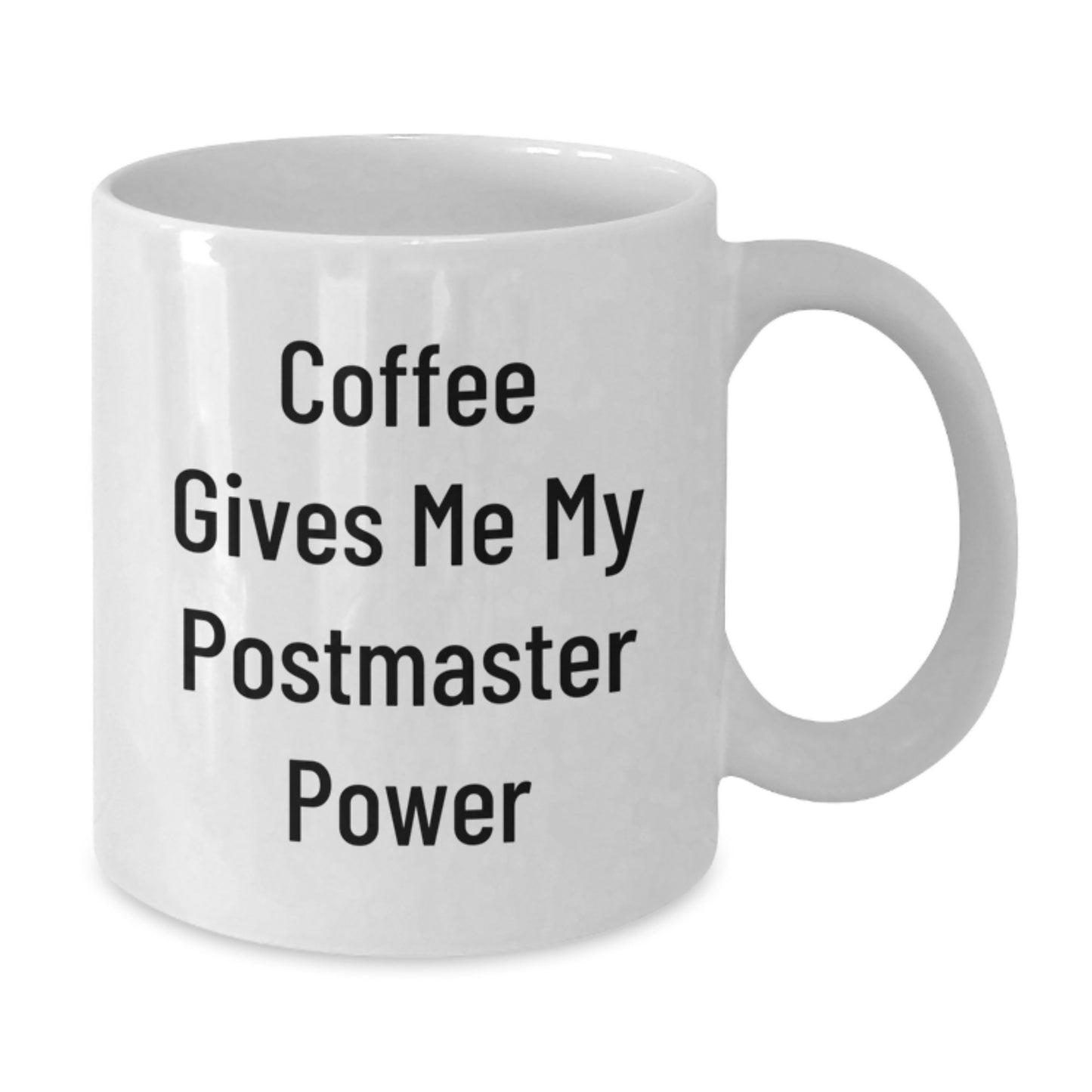 Funny Postmaster Quote White Coffee Mugs for Gifts from Friends on Birthday - Coffee Gives Me My Power - Additional