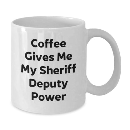 Funny Sheriff Deputy Gifts from Men to Sheriff Deputy on Birthday Unique Gifts - Coffee Makes Me My Sheriff Deputy Power White Coffee Mug - Additional
