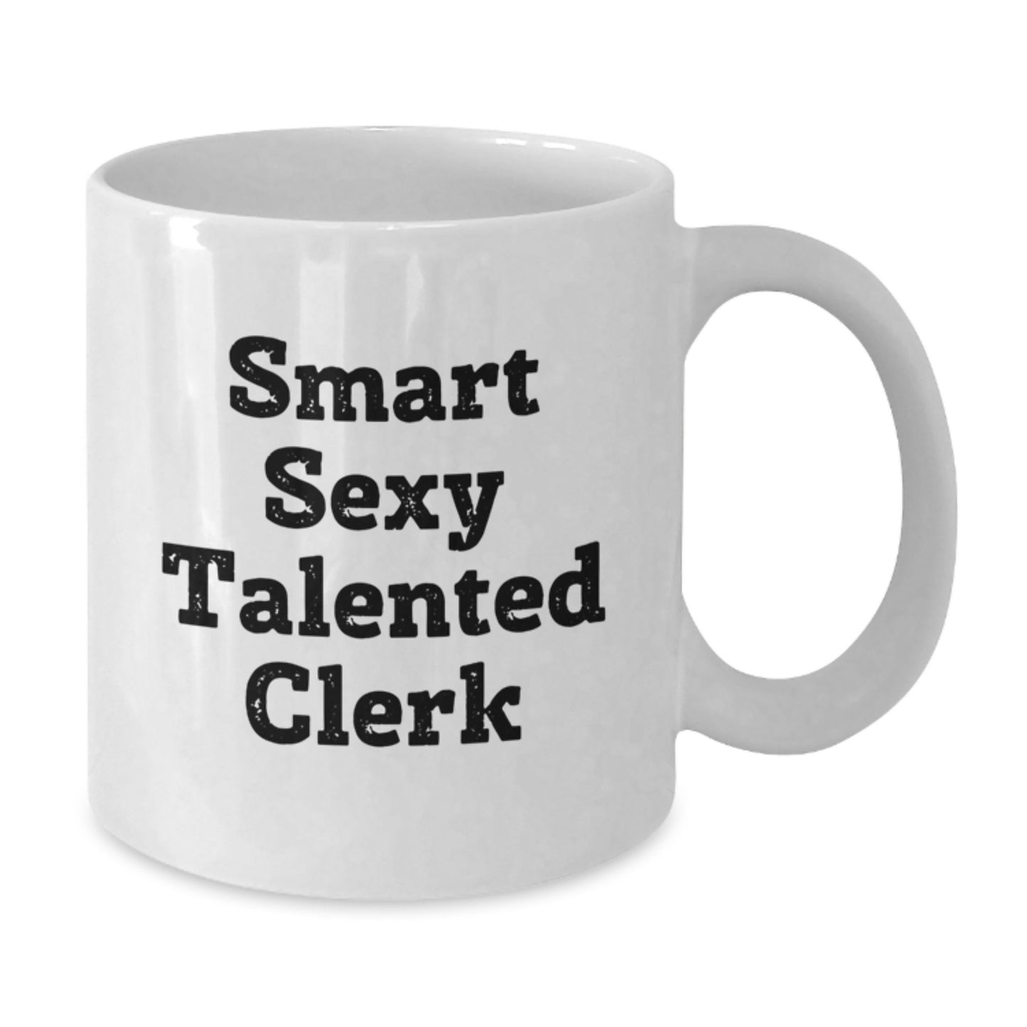 Funny Clerk Gifts from Friends for Talented Clerk White Coffee Mug, Graduation Unique Gifts, Smart Sexy Clerk, 'You're a Smart Sexy Talented Clerk' Quote - Additional