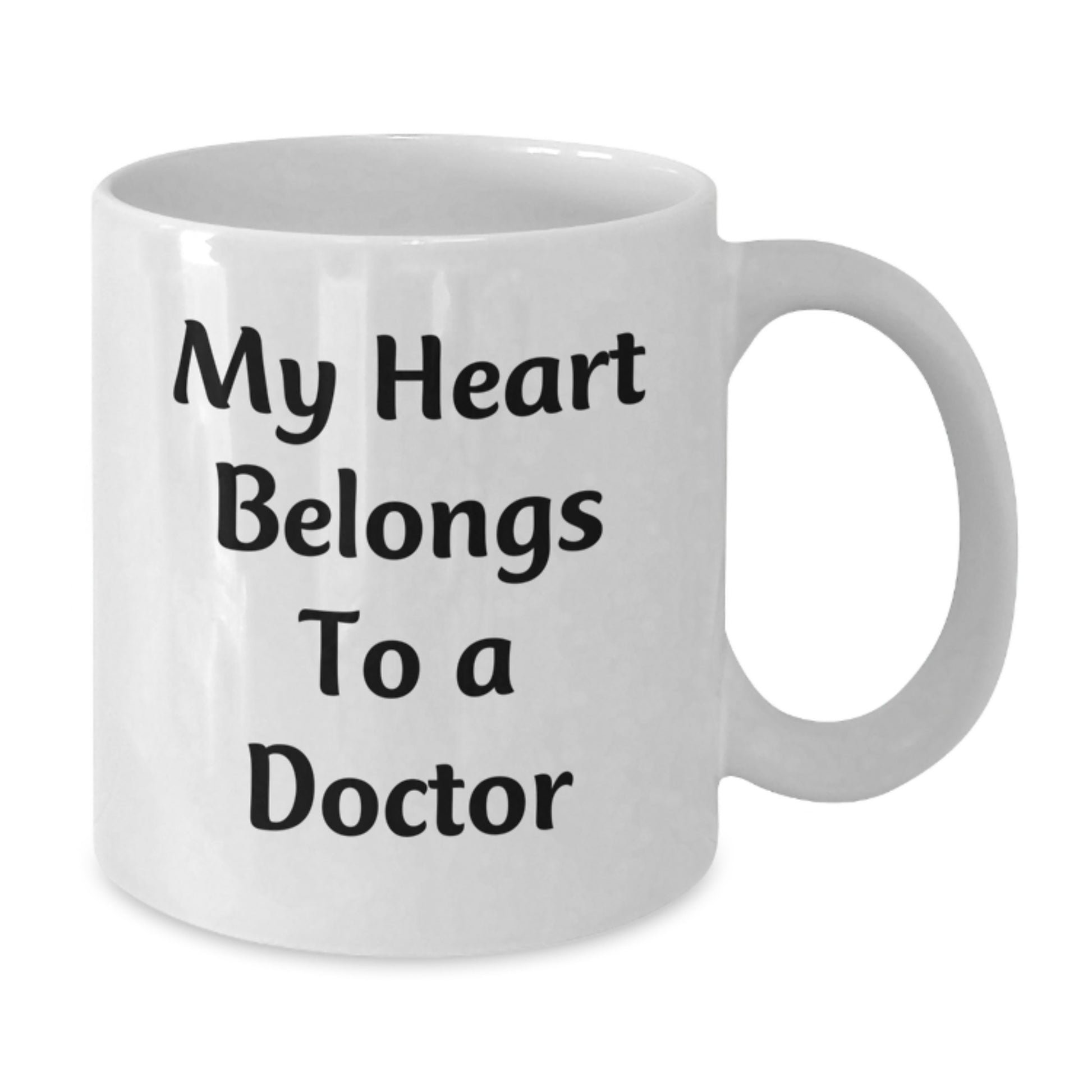Funny Doctor Quotes Gifts from Friends to Graduating Doctors - My Heart Belongs To A Doctor White Coffee Mug, 11oz or 15oz Capacity, Ceramic, Microwave, and Dishwasher Safe - Additional