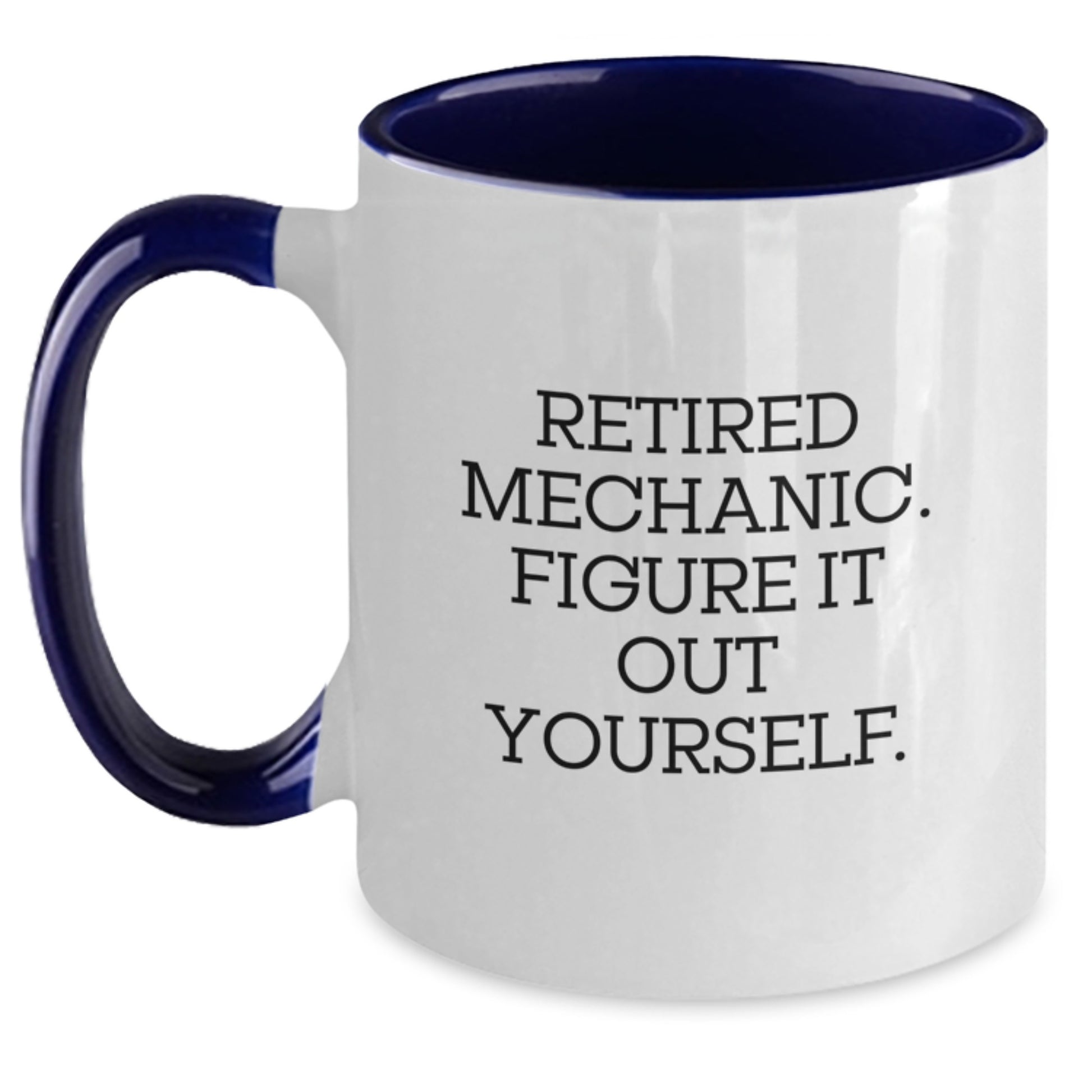 Funny Mechanic Gifts for Men, Two Tone Coffee Mug for Mechanic, 'Retired Mechanic. Figure It Out Yourself.' Quote, Birthday Unique Gifts from Family, Friends, Coworkers to Mechanic, Men, Women - Main