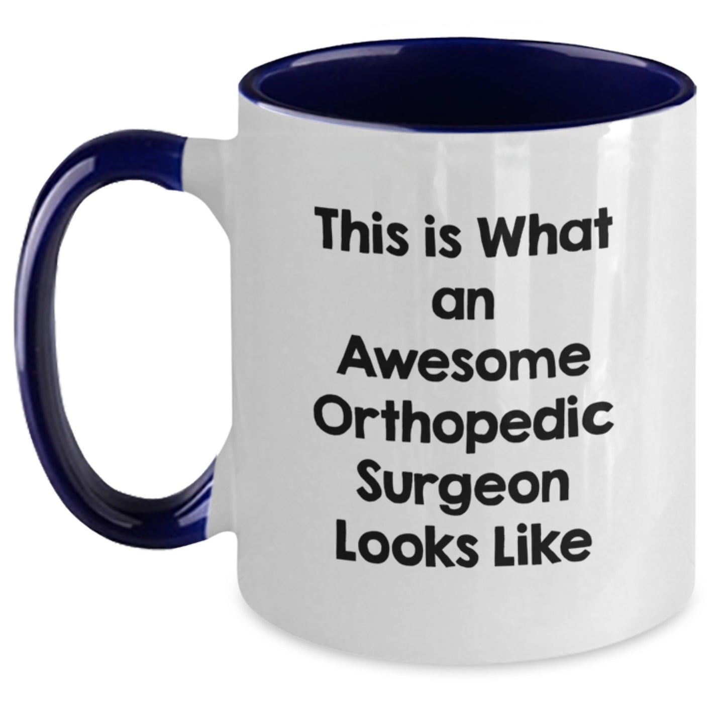Orthopedic Surgeon Gifts from Friends - Funny Quote Two Tone Coffee Mug for Graduation - Gifts for Orthopedic Surgeon - Main