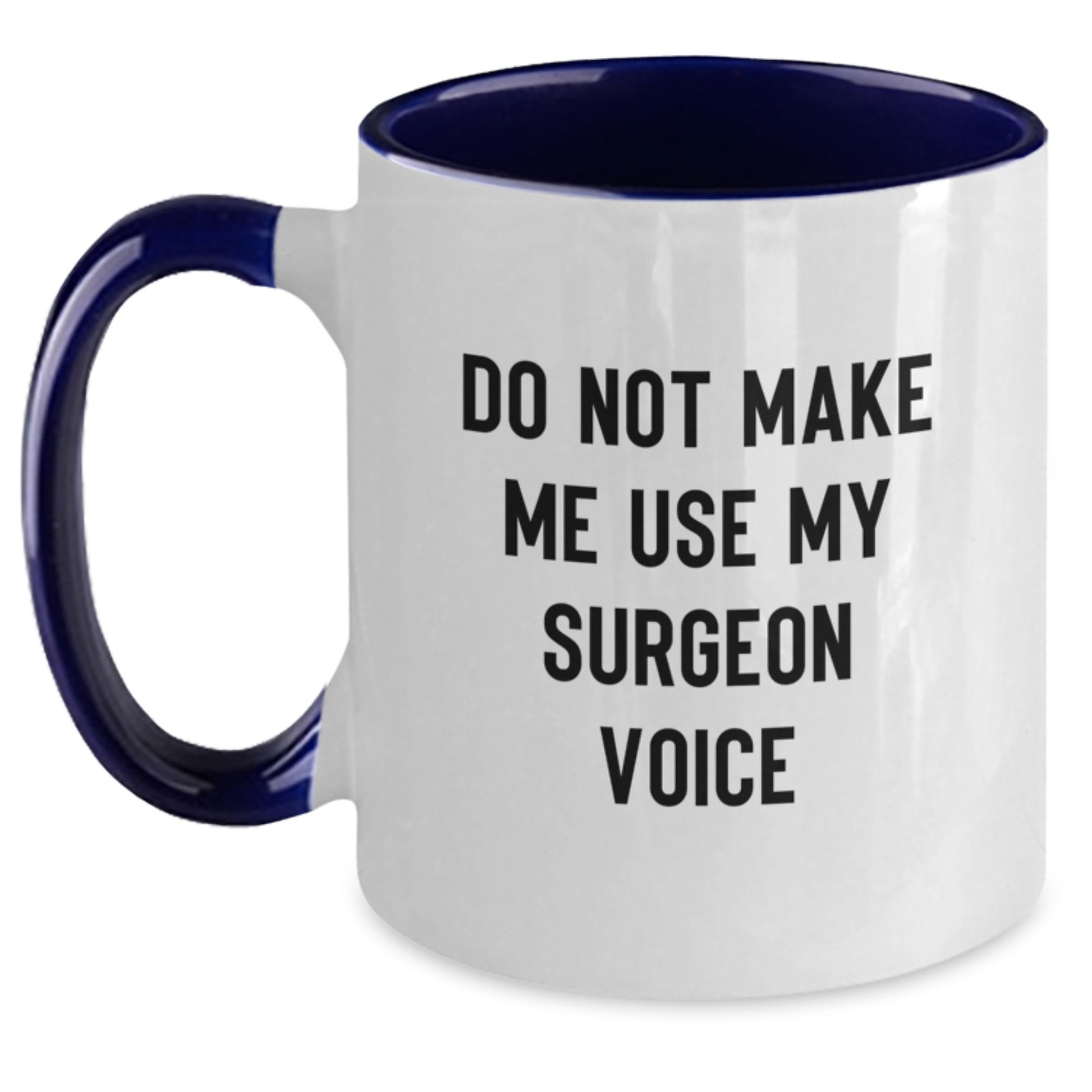 Funny Surgeon Gifts from Men, Unique Christmas Unique Gifts for Surgeon Friends, Two Tone Coffee Mug with 'Do Not Make Me Use My Surgeon Voice' - Main