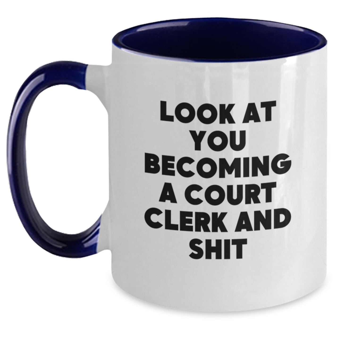Funny Court Clerk Gifts, Two Tone Coffee Mug for Court Clerk, Christmas Unique Gifts from Family, 'Look At You Becoming A Court Clerk And Shit' for Court Clerk - Main