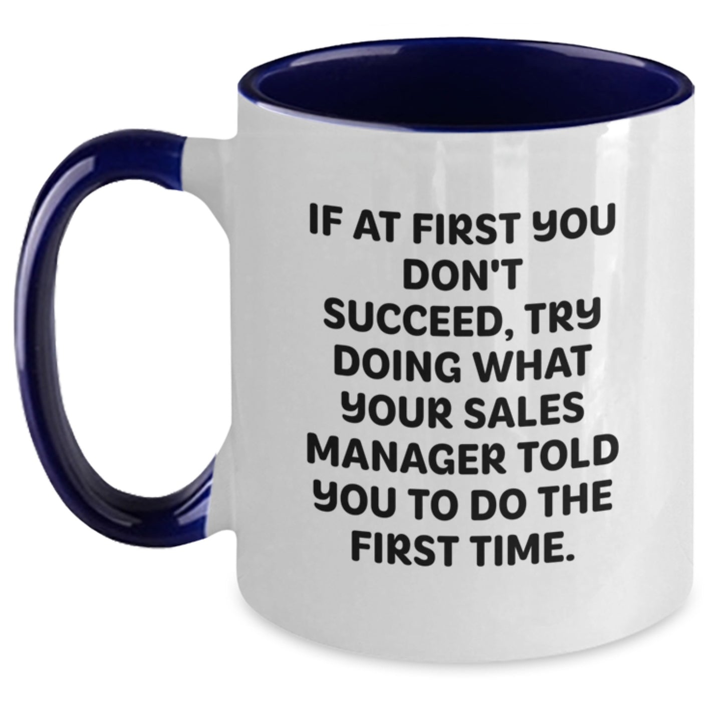 Funny Sales Manager Graduation Gifts from Friends - Try Doing What Your Sales Manager Told You To Do The First Time! Two Tone Coffee Mug - Main