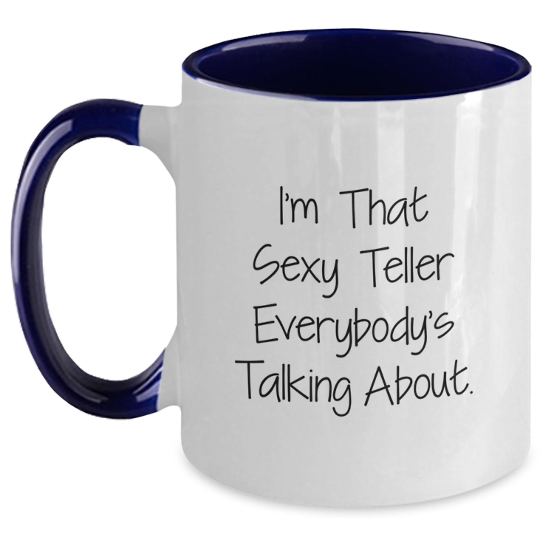 Funny Teller Gifts, I'm That Sexy Teller Everybody's Talking About., Two Tone Coffee Mug for Birthday, Gifts from Friends, for Teller Enthusiasts - Main
