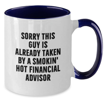 Funny Financial Advisor Gifts from Friends, Gifts for Women or Men, Two Tone Coffee Mug, Sorry This Guy Is Already Taken By A Smokin' Hot Financial Advisor Valentine's Unique - Additional