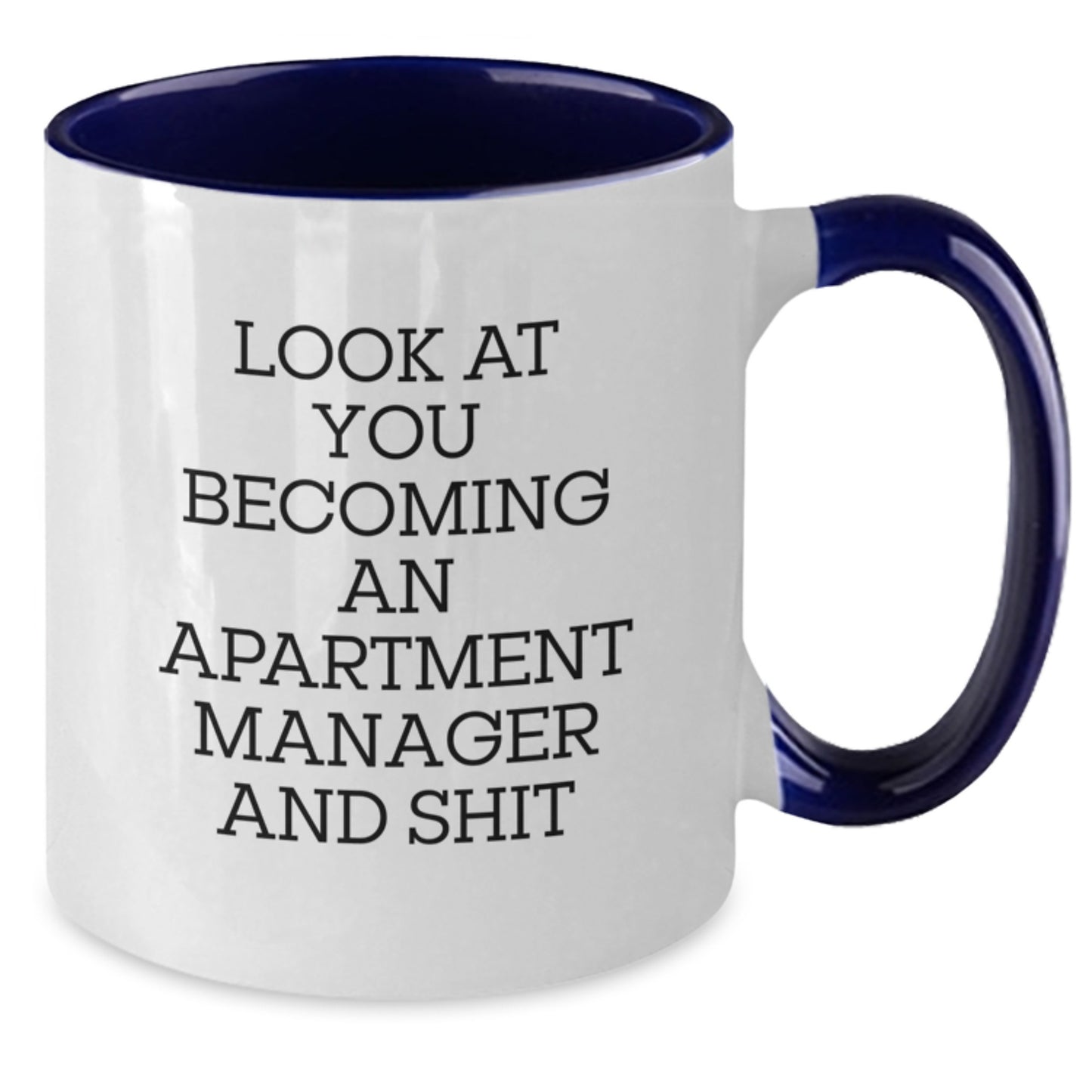 Funny Apartment Manager Gifts - Gifts from Friends, Coworkers, and Family - Two Tone Coffee Mug - Look At You Becoming An Apartment Manager And Shit, Valentine's Unique Gifts - Additional