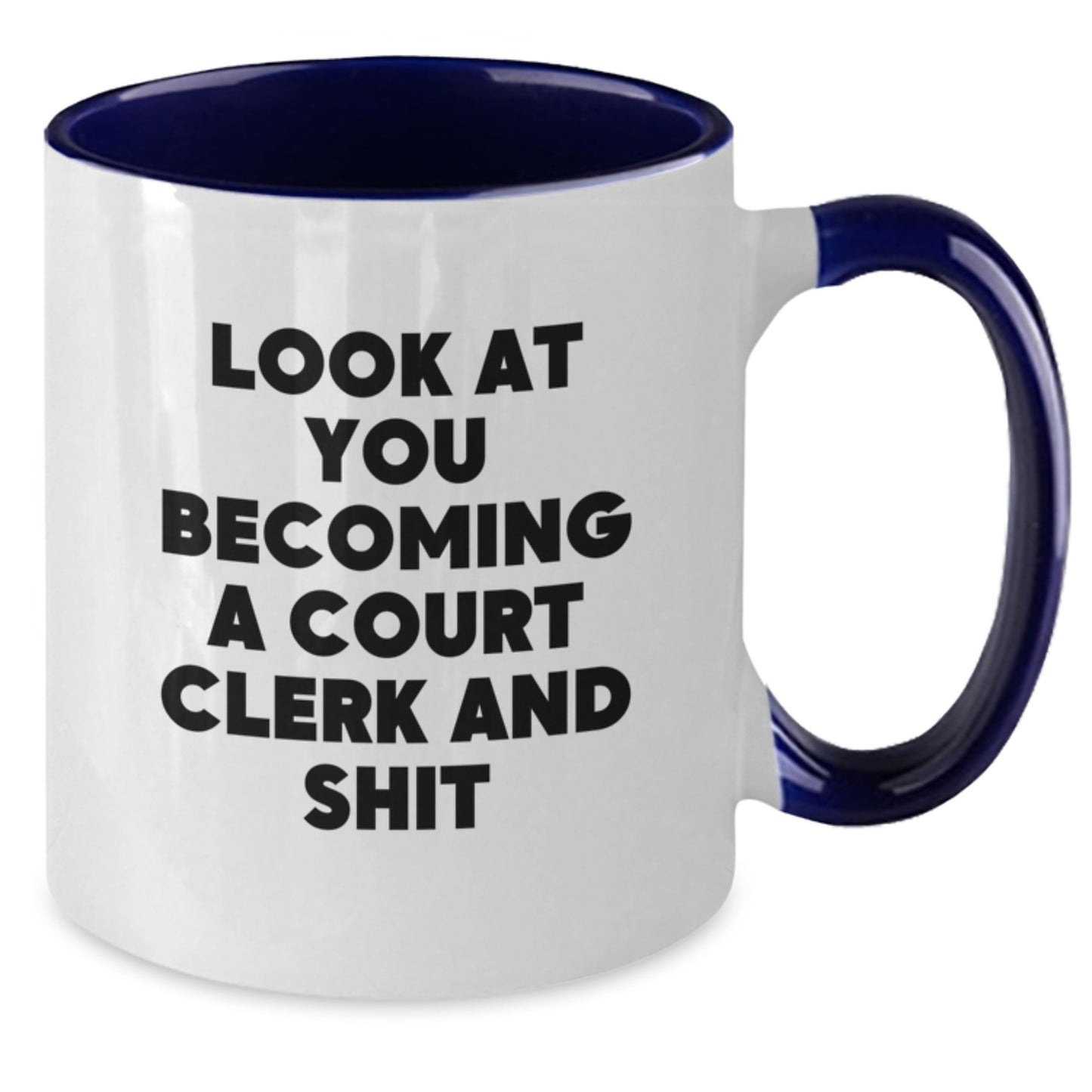 Funny Court Clerk Gifts, Two Tone Coffee Mug for Court Clerk, Christmas Unique Gifts from Family, 'Look At You Becoming A Court Clerk And Shit' for Court Clerk - Additional