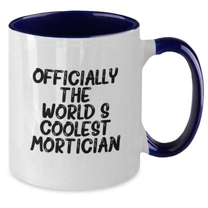 Mortician Gifts from Friends, Gifts for Mortician, Funny Two Tone Coffee Mug, Officially The World's Coolest Mortician, Graduation Unique Gifts - Additional