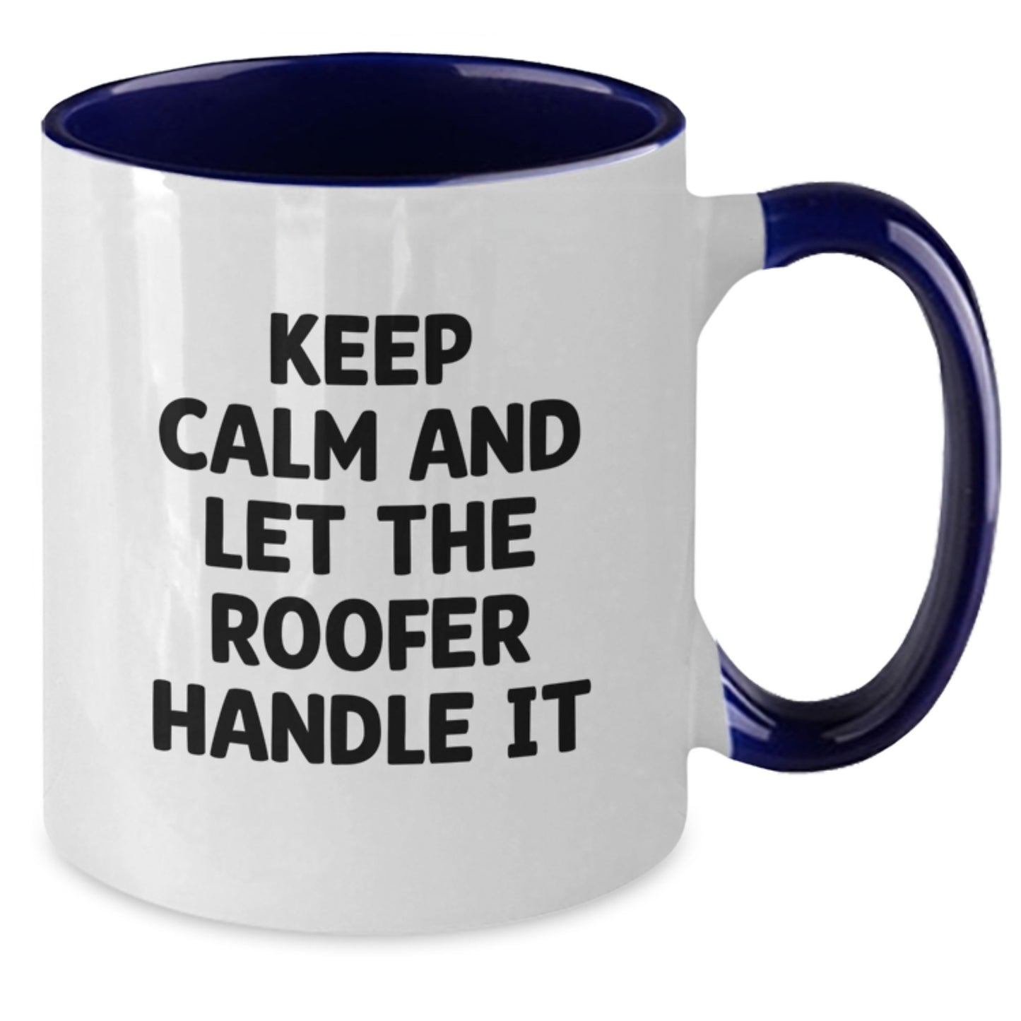 Funny Roofer Gifts for Men from Friends - Two Tone Coffee Mug with Keep Calm And Let The Roofer Handle It - Additional