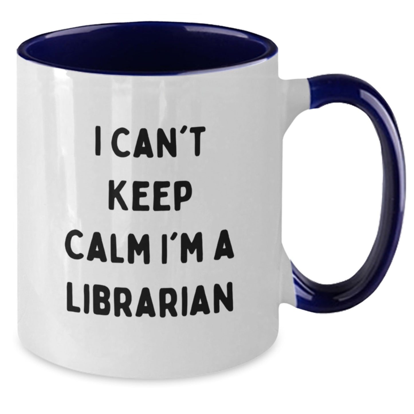 Funny Librarian Gifts - I Can't Keep Calm I'm A Librarian Two Tone Coffee Mugs for Librarians, Birthday Unique Gifts from Friends to Coworkers - Additional
