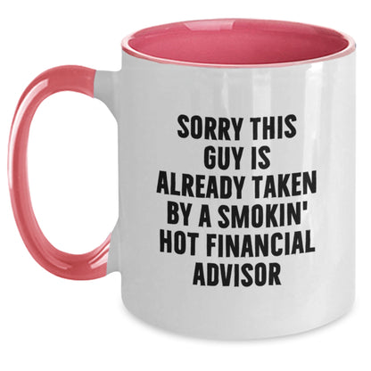 Funny Financial Advisor Gifts from Friends, Gifts for Women or Men, Two Tone Coffee Mug, Sorry This Guy Is Already Taken By A Smokin' Hot Financial Advisor Valentine's Unique - Main