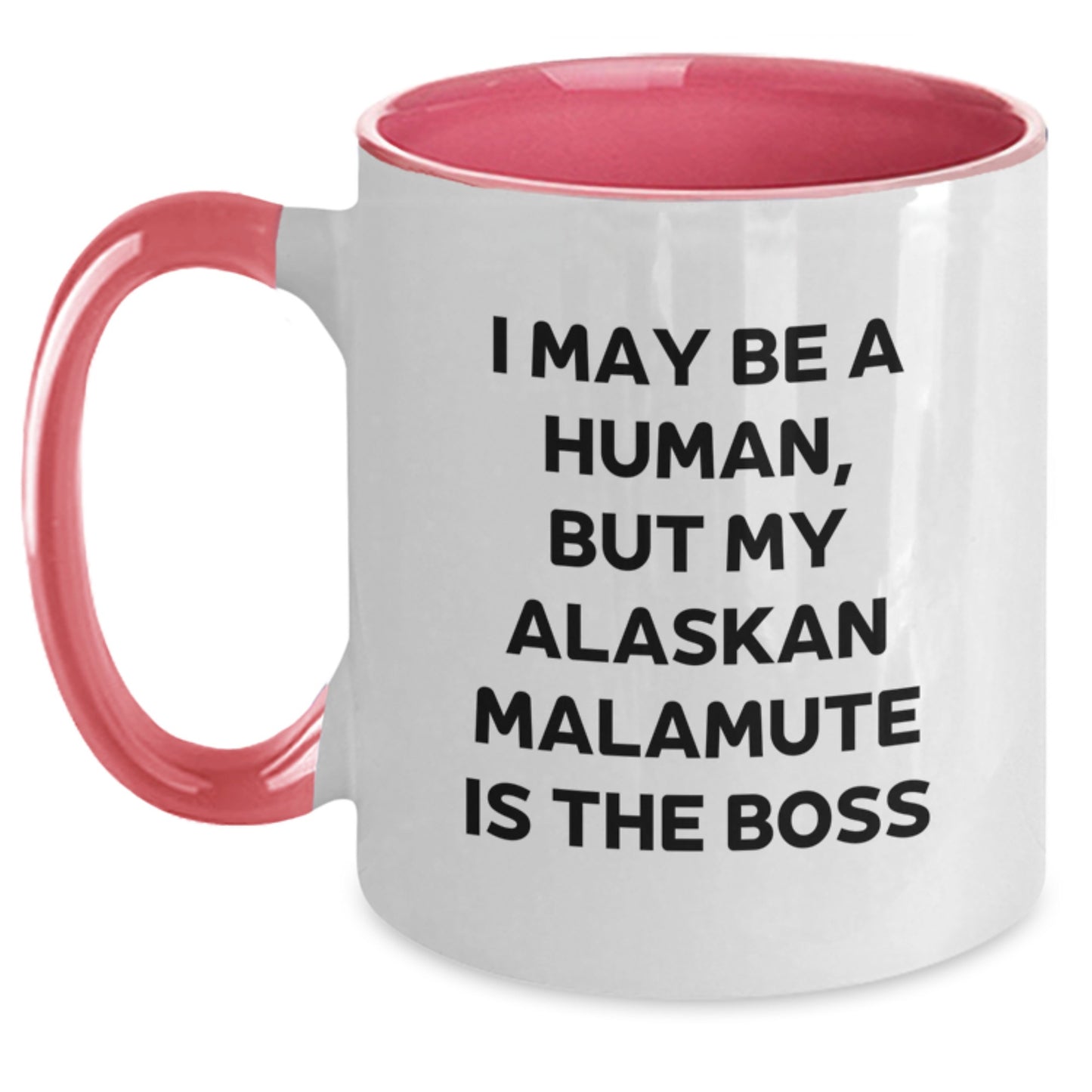 Funny Alaskan Malamute Dog Gifts - I May Be A Human, But My Alaskan Malamute Is The Boss Two Tone Coffee Mug for Birthday, Gifts from Men, Women, Family, and Friends - Main