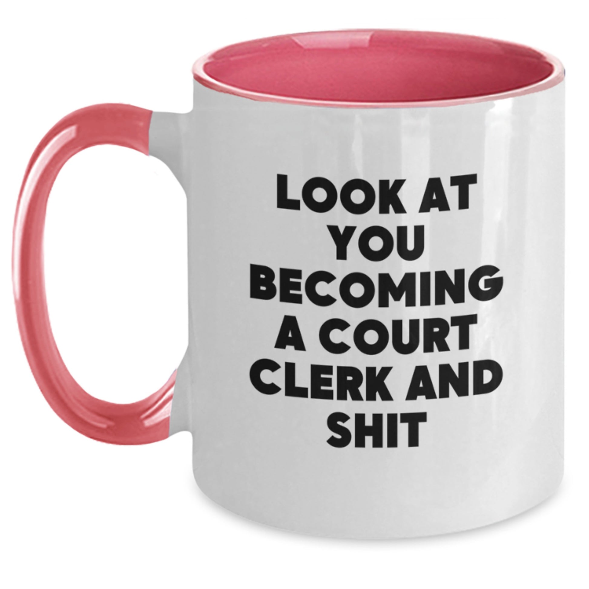 Funny Court Clerk Gifts, Two Tone Coffee Mug for Court Clerk, Christmas Unique Gifts from Family, 'Look At You Becoming A Court Clerk And Shit' for Court Clerk - Main
