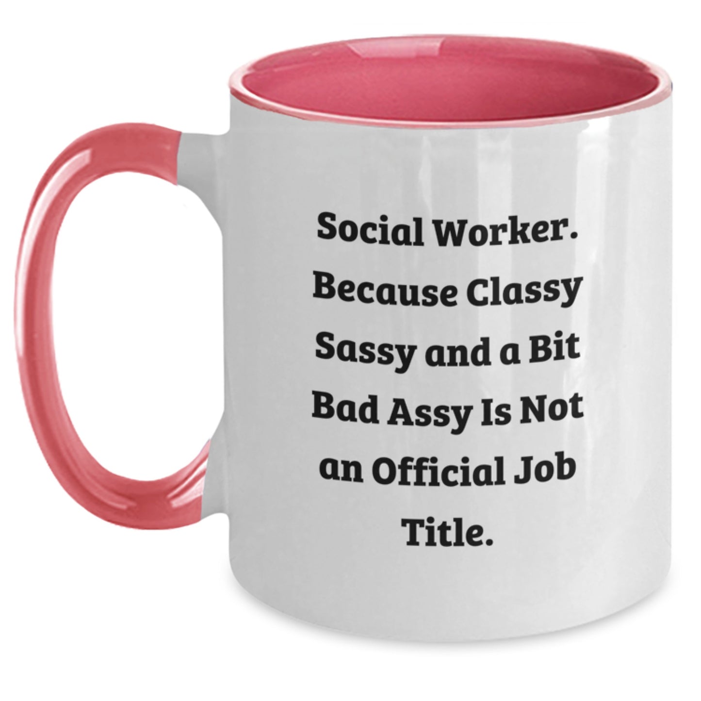 Unique Social Worker Gifts from Friends for Birthday - 'Social Worker. Because Classy Sassy And A Bit Fearlessy Is Not An Official Job Title.' Two Tone Coffee Mug - Main