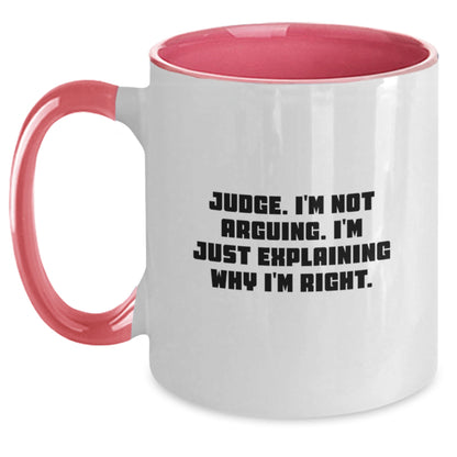 Funny Judge Gifts for Men - Unique Christmas Memorable Presents from Friends, Coworkers to Family - Two Tone Coffee Mug with Quote 'Judge. I'm Not Arguing. I'm Just Explaining Why I'm Right.' - Main