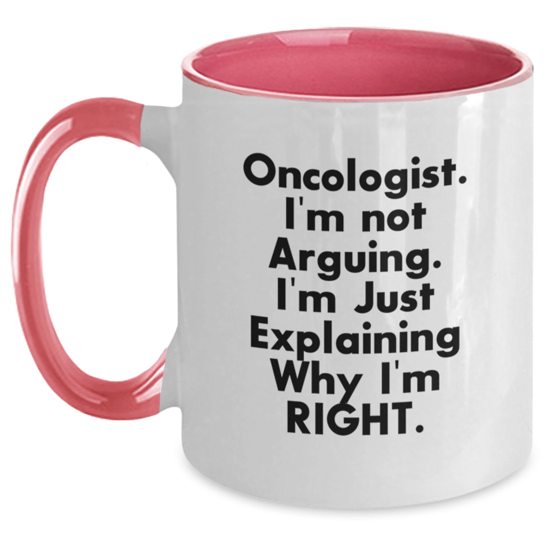 Funny Oncologist Gifts from Friends - Birthday Unique Gifts for Oncologist with Two Tone Coffee Mug - 'I'm Not Arguing I'm Just Explaining Why I'm Right' - Main