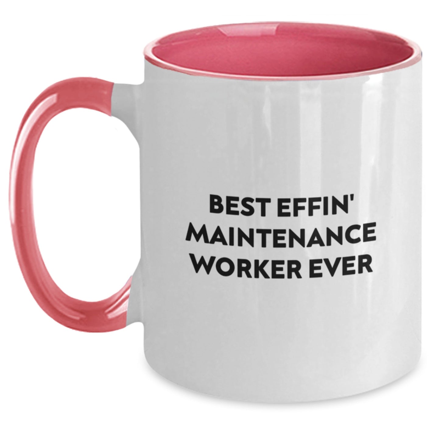 Funny Maintenance Worker Gifts, Best Effin' Ever, Two Tone Coffee Mug for Men or Women, Gifts from Friends or Family for Graduation - Main