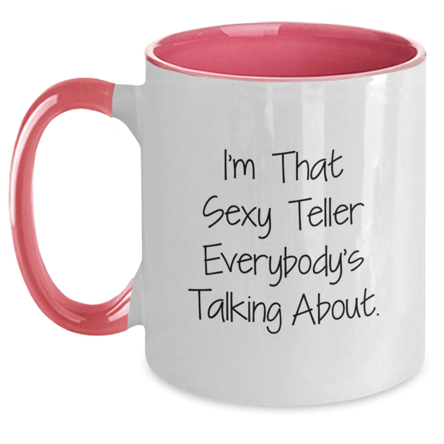 Funny Teller Gifts, I'm That Sexy Teller Everybody's Talking About., Two Tone Coffee Mug for Birthday, Gifts from Friends, for Teller Enthusiasts - Main