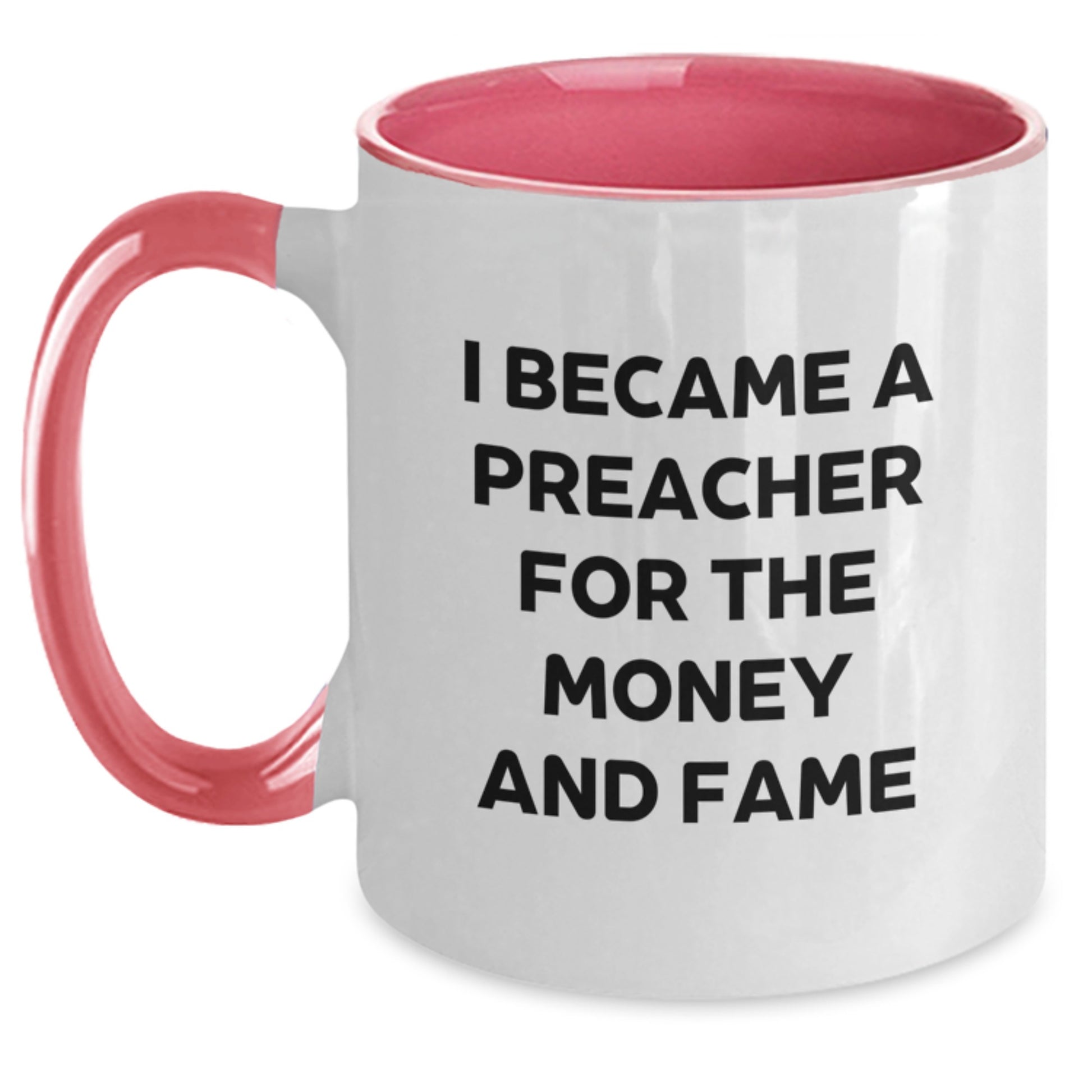 Funny Preacher Gifts for Preacher - 'I Became A Preacher For The Money And Fame' Two Tone Coffee Mug, Birthday Unique Gifts from Friends - Main