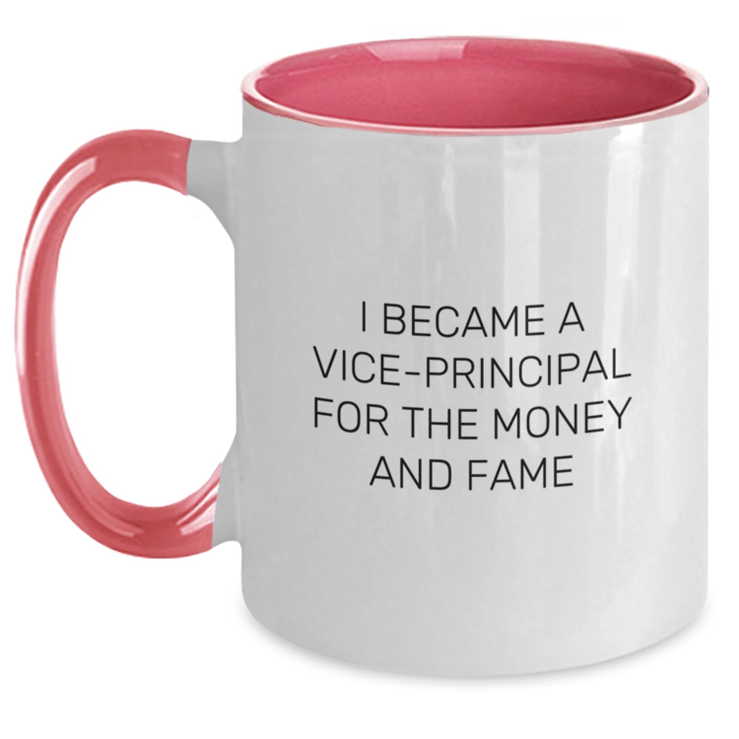 Funny Vice-Principal Mugs, Vice-Principal Gifts for Birthday, I Became A Vice-principal For The Money And Fame Quote, Two Tone Coffee Mug, Gifts from Friends, Gifts for Vice-Principal - Main