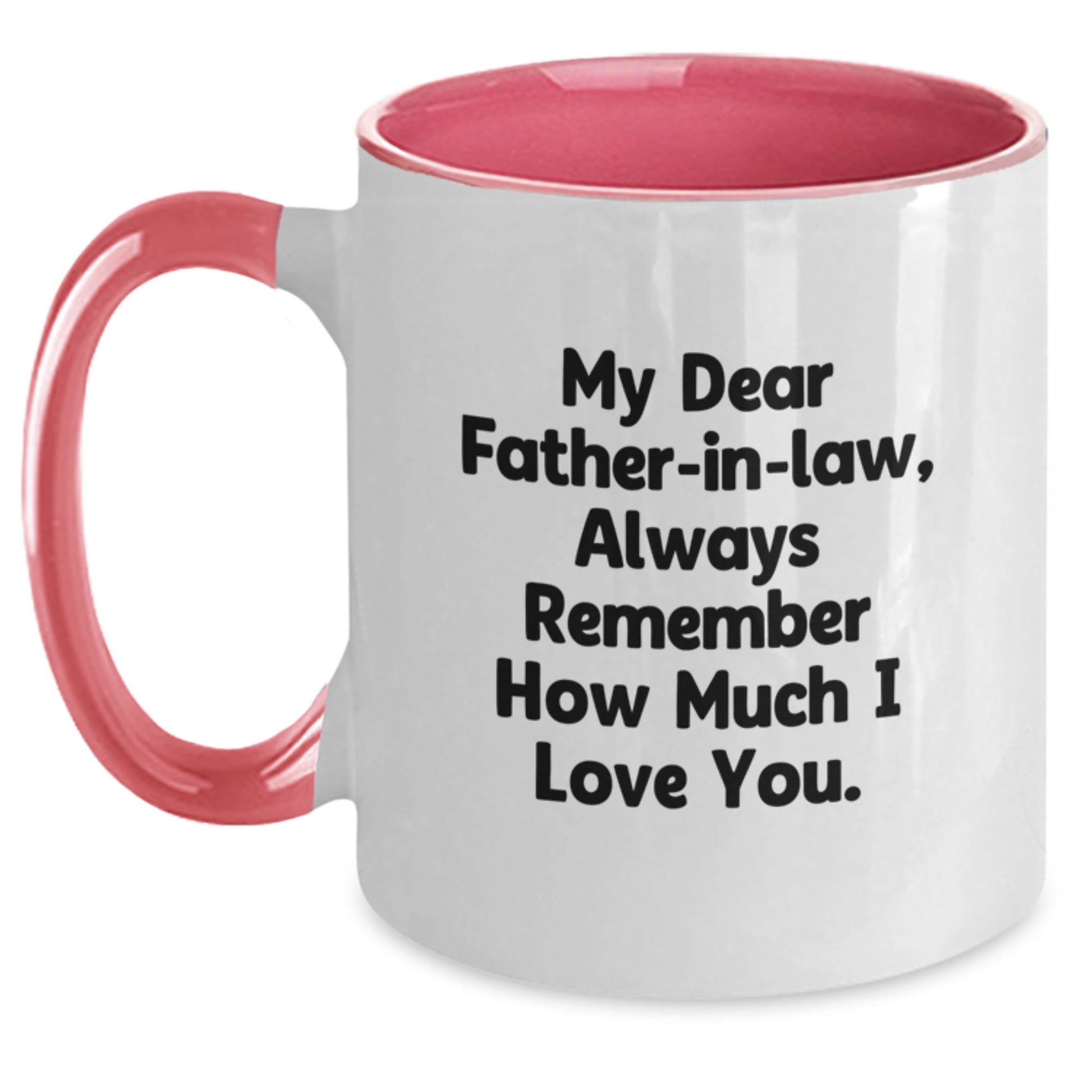 Funny Father-in-law Gifts from Men - Unique Two Tone Coffee Mug Always Remember How Much I Love You - Christmas Unique Gifts for Father-in-law - Main
