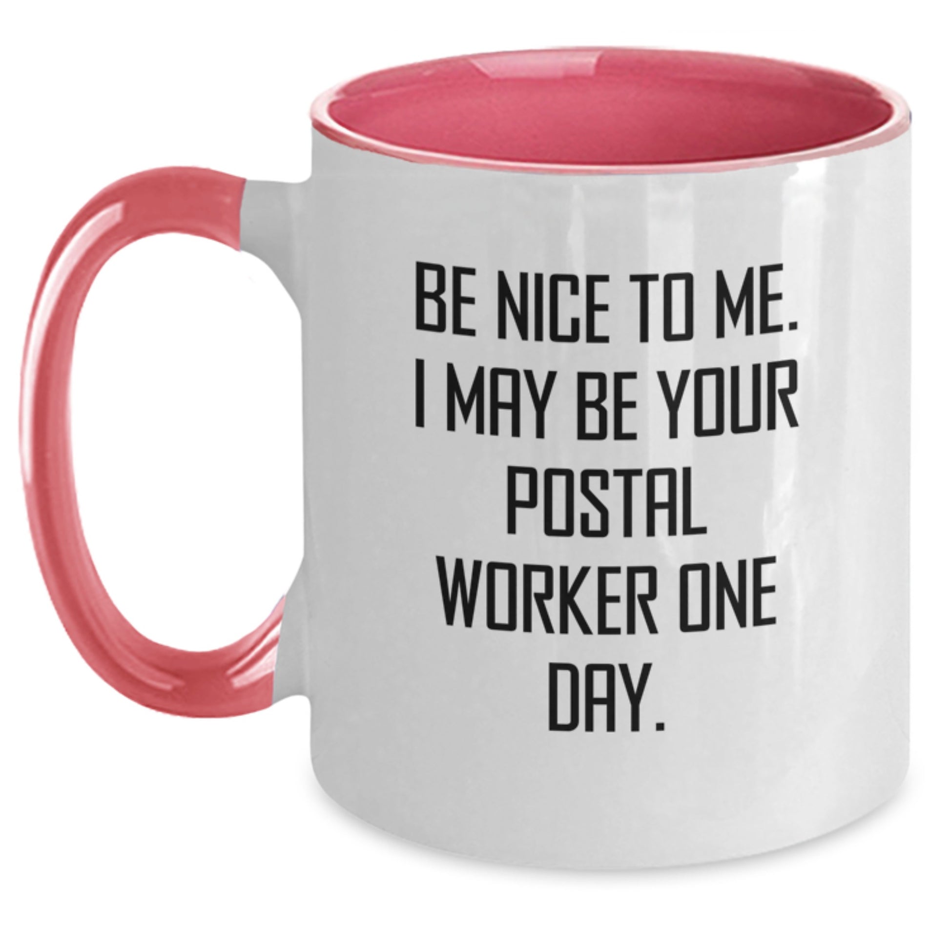 Funny Holiday Gifts for Friends, Coworkers, or Family - Be Nice to Me, I May Be Your Postal Worker One Day - Two Tone Coffee Mug - Main