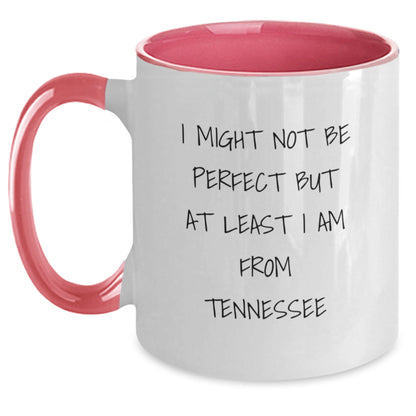 Funny Tennessee Gifts from Friends - I Might Not Be Perfect But At Least I Am From Tennessee Quote Two Tone Coffee Mug for Birthday - Main
