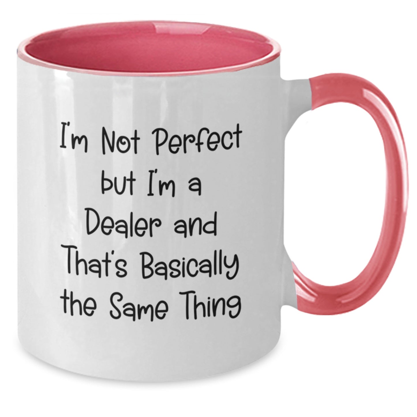Funny Dealer Gifts for Birthday - I'm Not Perfect But I'm A Dealer And That's Basically The Same Thing Two Tone Coffee Mug, Gift from Friends to Dealer - Additional