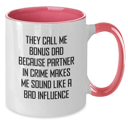 Funny Bonus Dad Gifts from Men to Bonus Dads - They Call Me Bonus Dad Because Partner In Crime Makes Me Sound Like A Bad Influence Two Tone Coffee Mug for Birthday - Additional