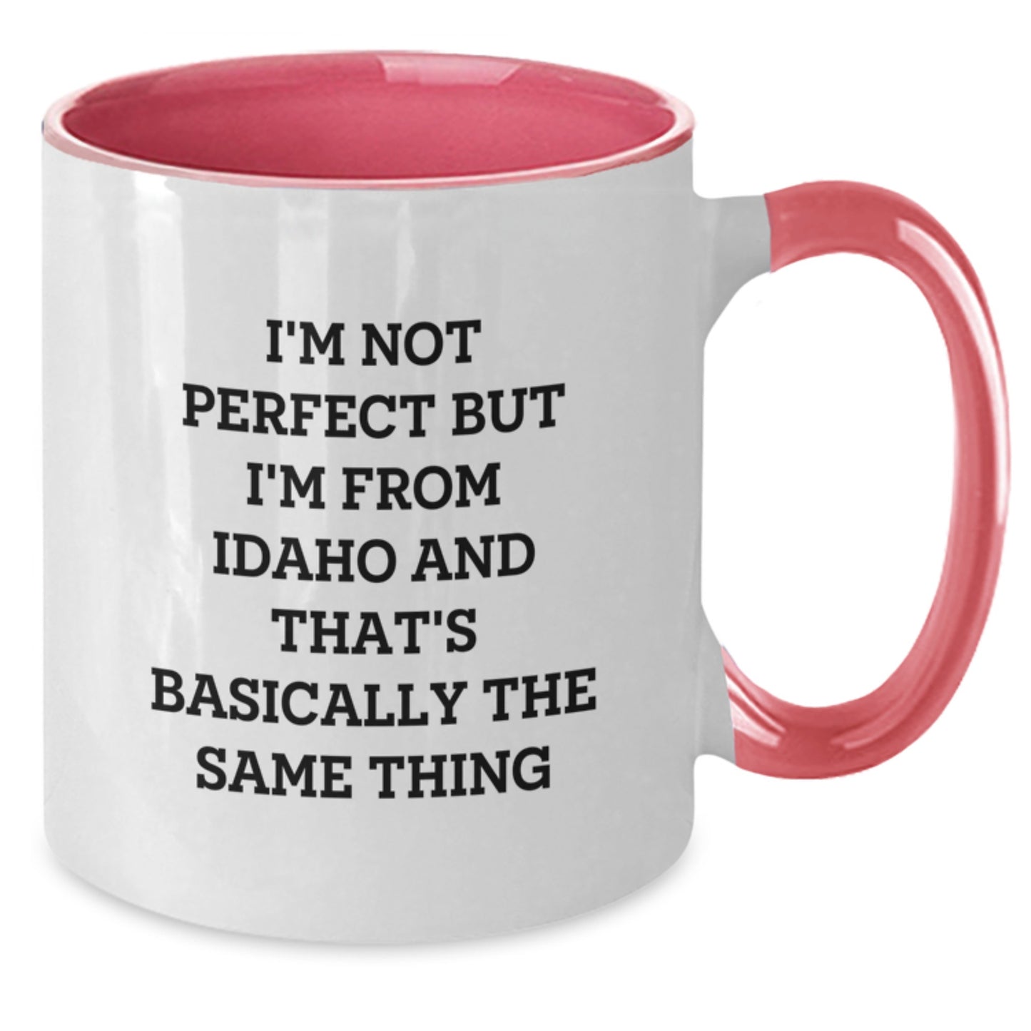 Funny Idaho Gifts, 'I'm Not Perfect But I'm From Idaho And That's Basically The Same Thing' Two Tone Coffee Mugs for Birthday, Gifts from Friends, Gifts for Idaho Men and Women - Additional