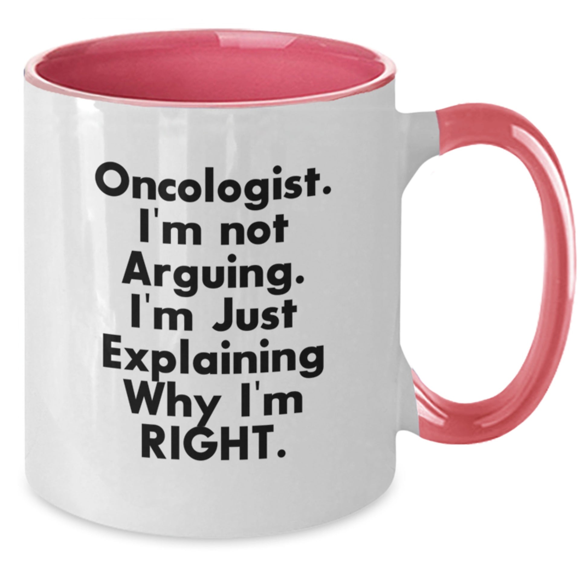 Funny Oncologist Gifts from Friends - Birthday Unique Gifts for Oncologist with Two Tone Coffee Mug - 'I'm Not Arguing I'm Just Explaining Why I'm Right' - Additional
