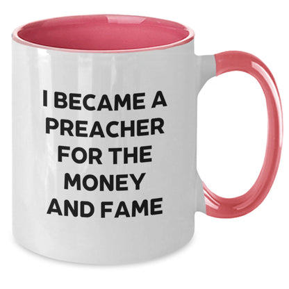 Funny Preacher Gifts for Preacher - 'I Became A Preacher For The Money And Fame' Two Tone Coffee Mug, Birthday Unique Gifts from Friends - Additional