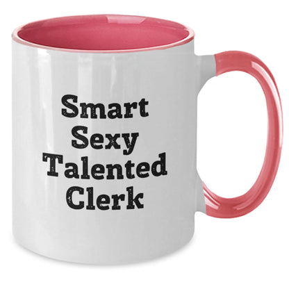 Funny Clerk Gifts from Friends, Cute Two Tone Coffee Mug for Smart Sexy Talented Clerk, Graduation Unique Gifts for Clerks, 'Smart Sexy Talented Clerk' Quote - Additional