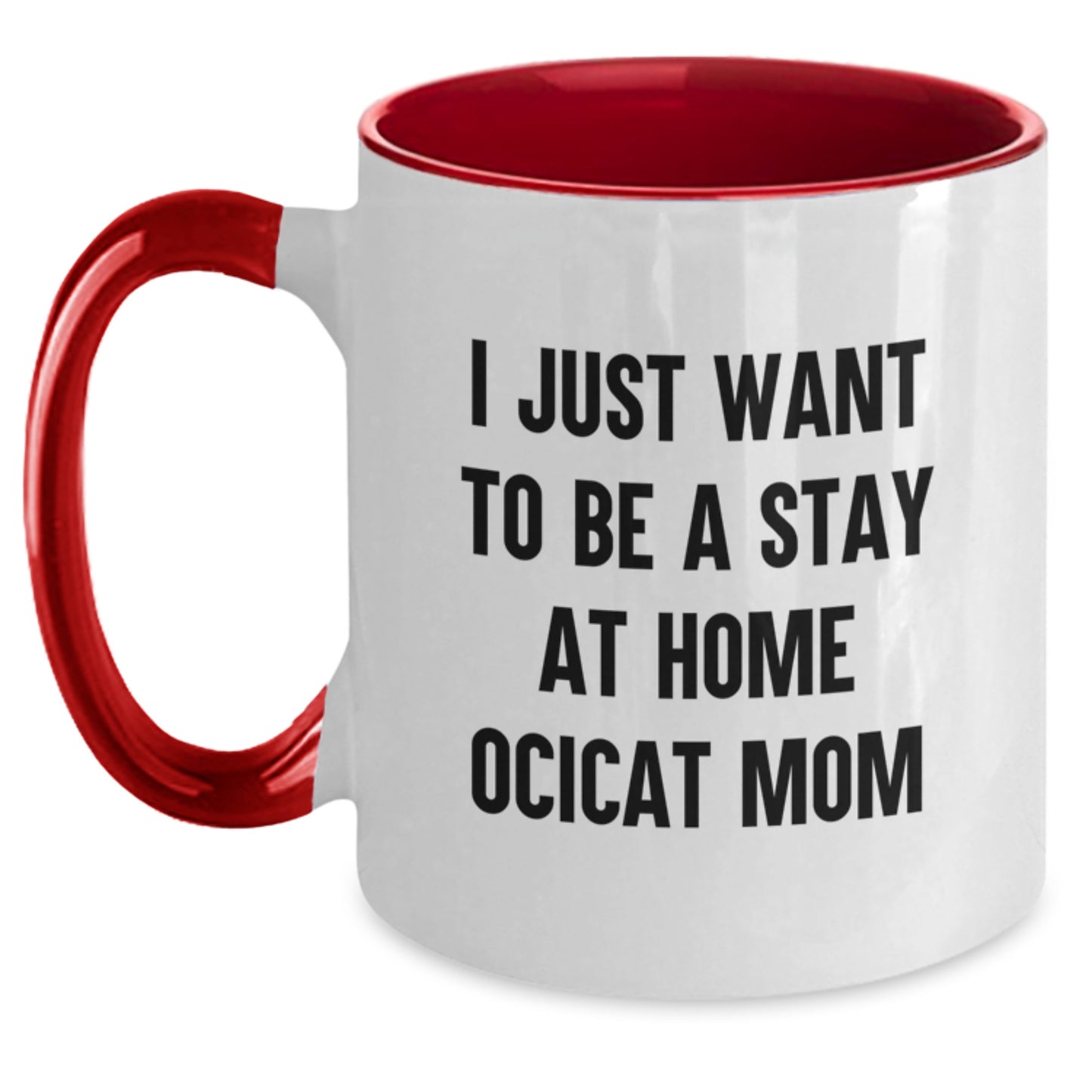 Funny Ocicat Coffee Lover Gifts from Mom for Valentine's Unique Two Tone Mugs - 'I Just Want To Be A Stay At Home Ocicat Mom' - Main