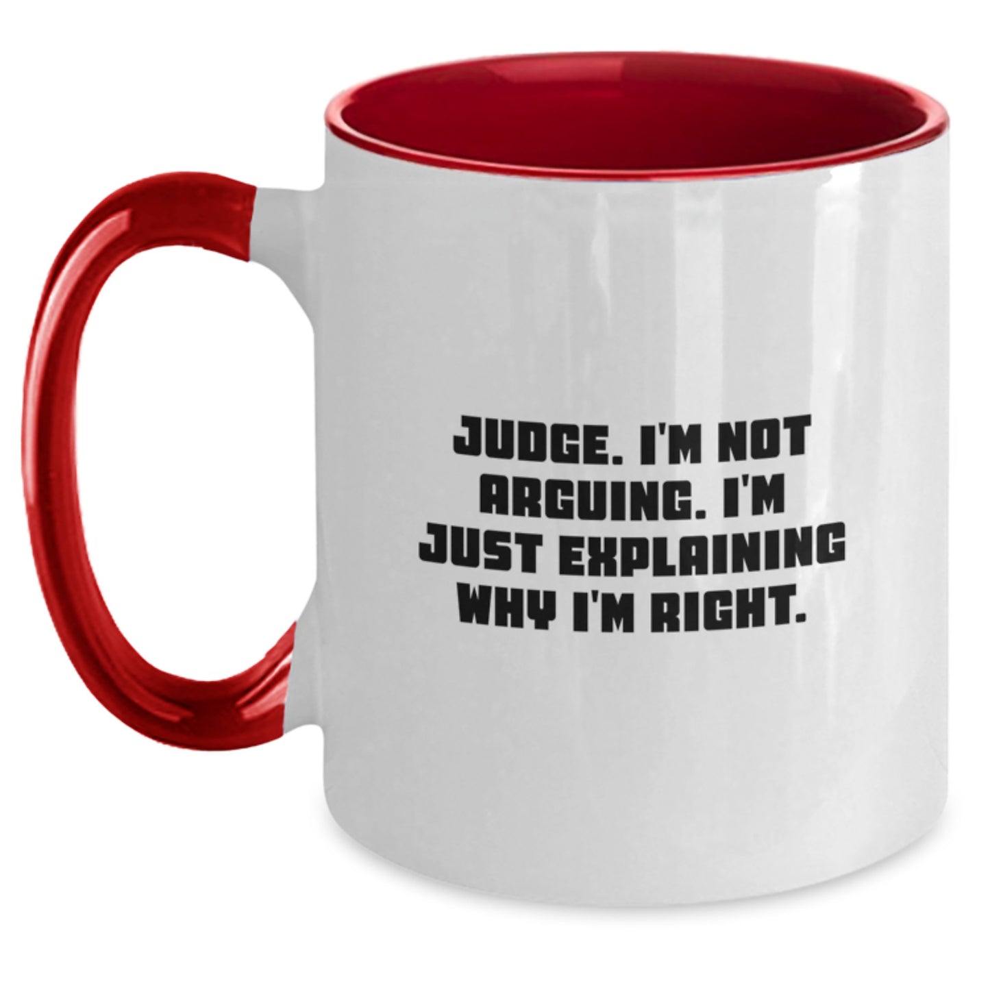 Funny Judge Gifts for Men - Unique Christmas Memorable Presents from Friends, Coworkers to Family - Two Tone Coffee Mug with Quote 'Judge. I'm Not Arguing. I'm Just Explaining Why I'm Right.' - Main