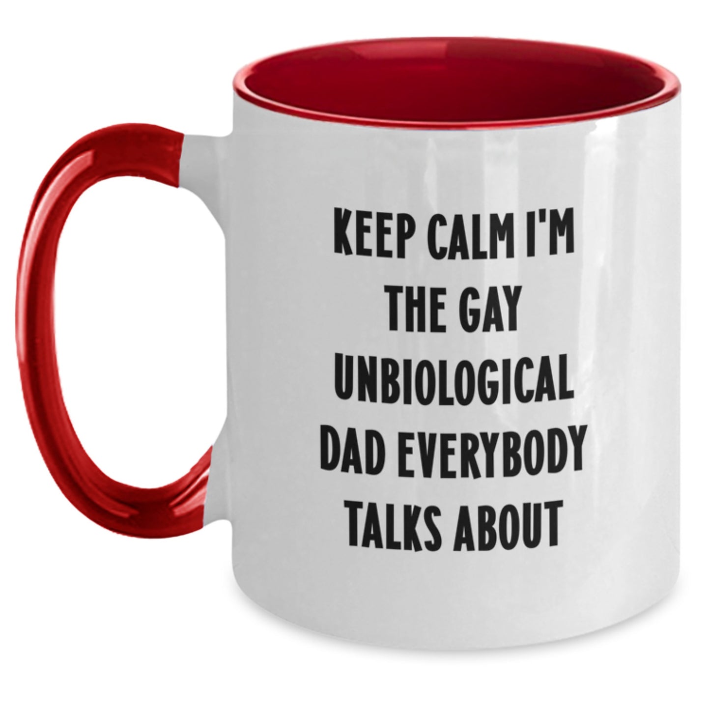 Funny Unbiological Dad Gifts from Men, Funny Unbiological Dad Coffee Mugs, Keep Calm I'm The Gay Unbiological Dad Everybody Talks About Birthday Unique Gifts - Main