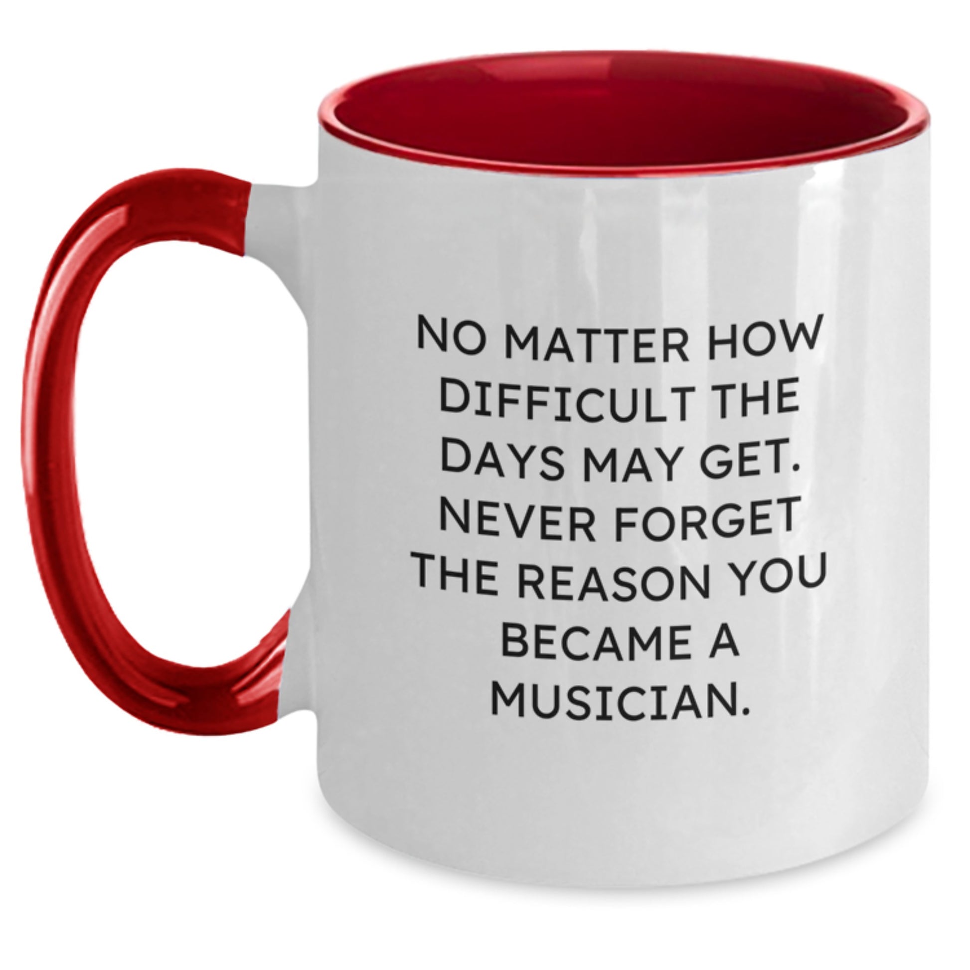 Funny Musician Gifts from Friends for Musicians with Two Tone Coffee Mug Quote - No Matter How Difficult, Never Forget - Unique Christmas Unique Gifts - Main