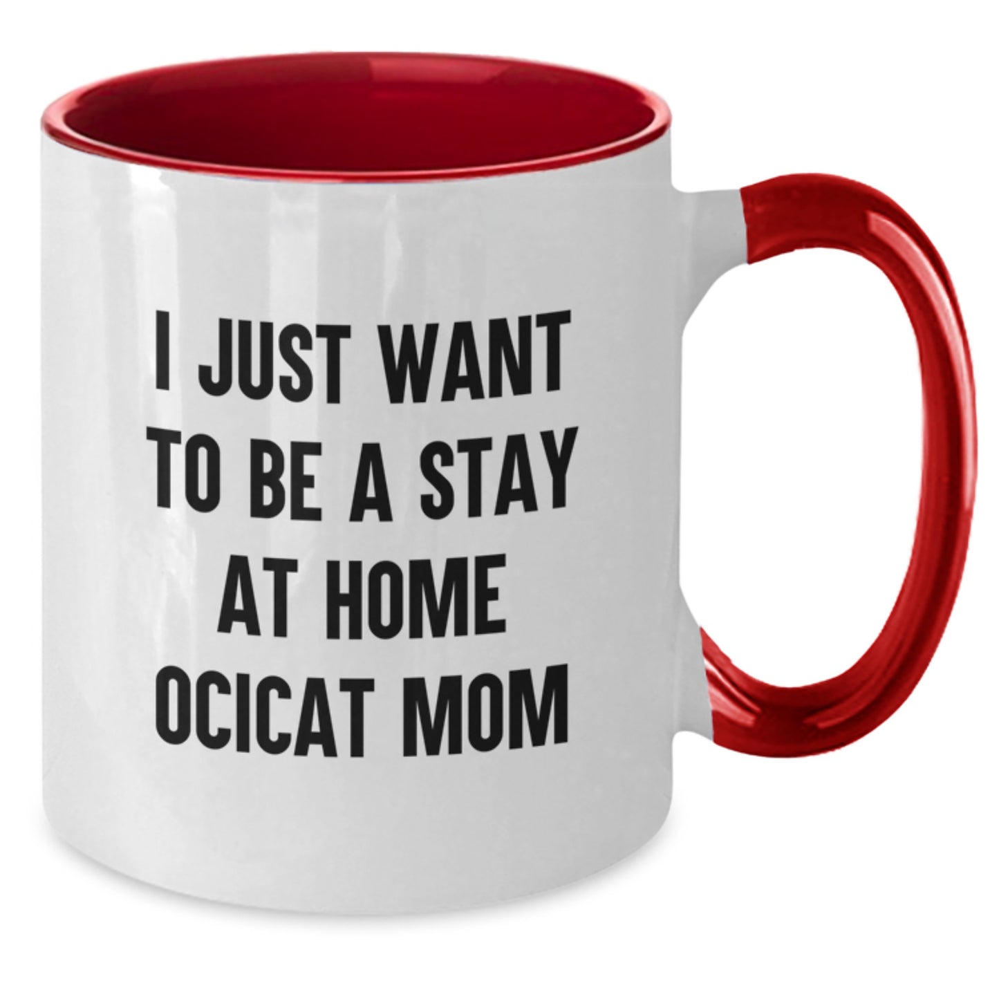 Funny Ocicat Coffee Lover Gifts from Mom for Valentine's Unique Two Tone Mugs - 'I Just Want To Be A Stay At Home Ocicat Mom' - Additional
