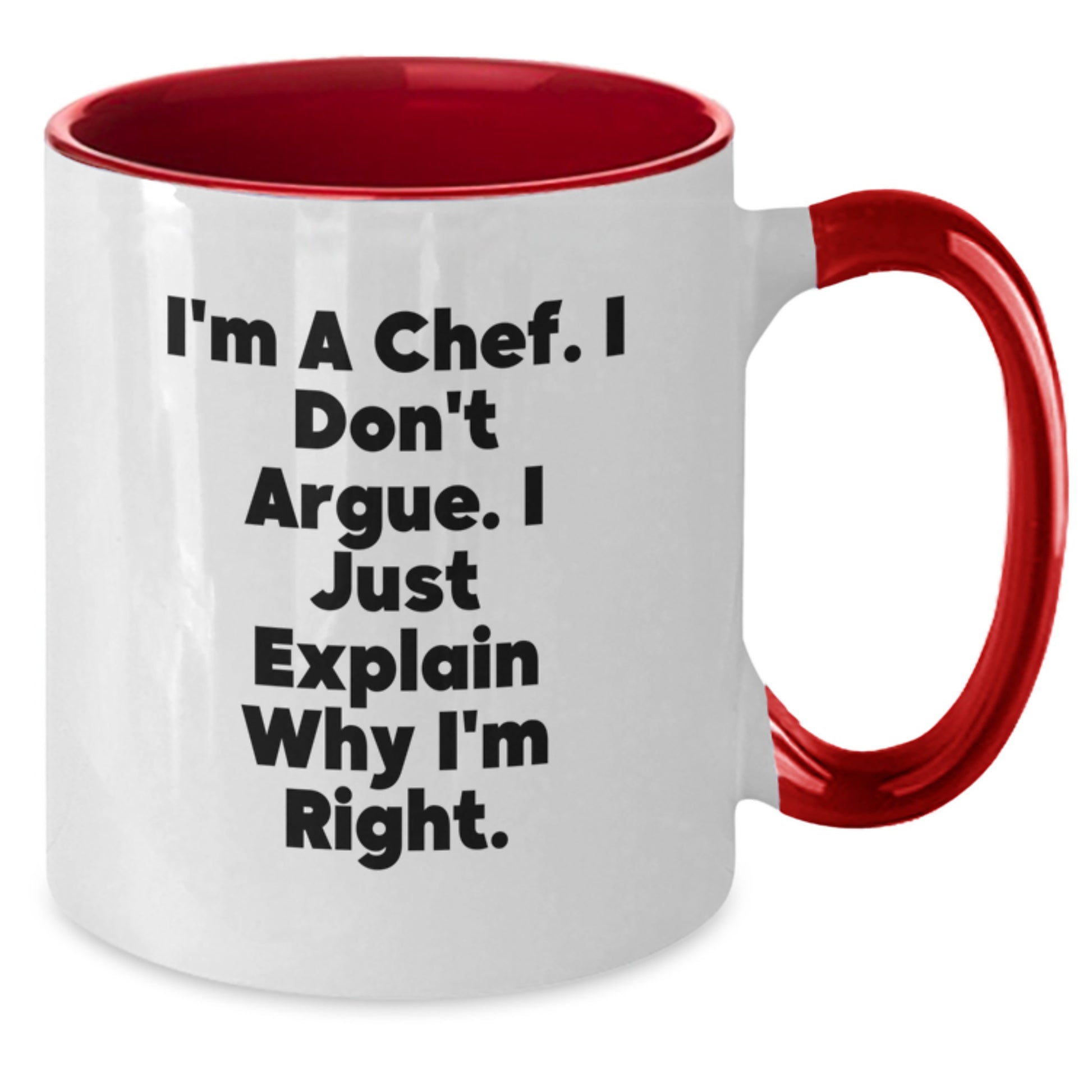 Funny Chef Christmas Unique Gifts from Friends to Chef Men Two Tone Coffee Mugs, Perfect for Chef, 'I'm A Chef. I Don't Argue. I Just Explain Why I'm Right.' - Additional