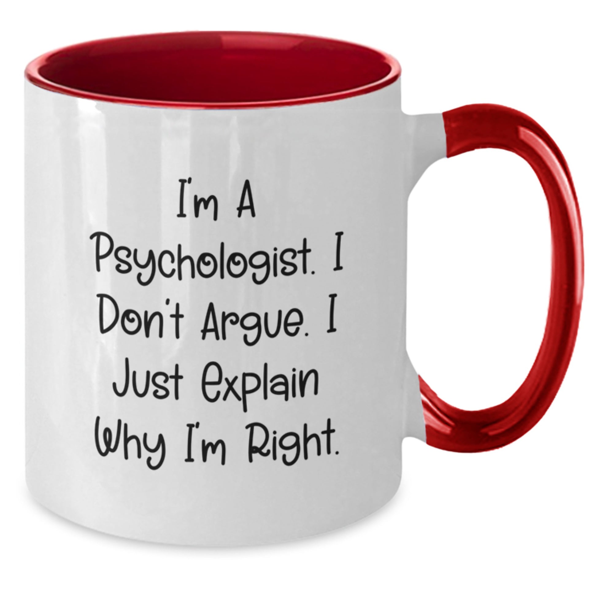 Funny Psychologist Gifts, I'm A Psychologist. I Don't Argue. I Just Explain Why I'm Right. Psychologist Mugs, Two Tone Coffee Mug for Psychologist Men Friends, Christmas Unique Gifts from Family - Additional