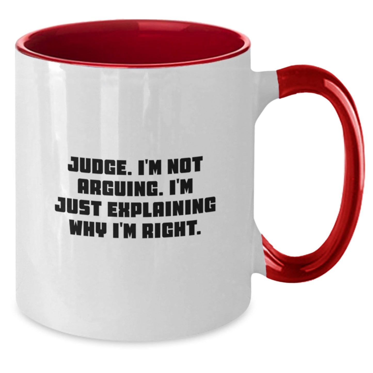 Funny Judge Gifts for Men - Unique Christmas Memorable Presents from Friends, Coworkers to Family - Two Tone Coffee Mug with Quote 'Judge. I'm Not Arguing. I'm Just Explaining Why I'm Right.' - Additional
